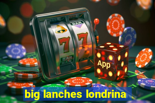 big lanches londrina