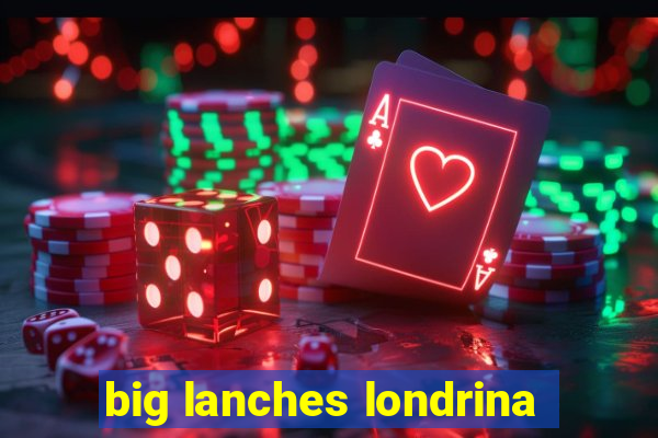 big lanches londrina