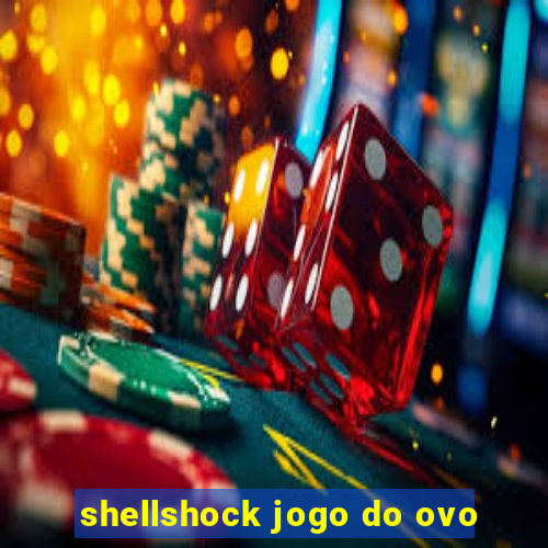 shellshock jogo do ovo