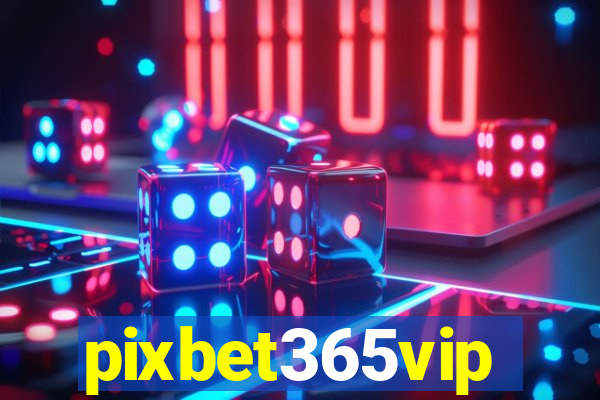 pixbet365vip