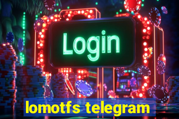 lomotfs telegram