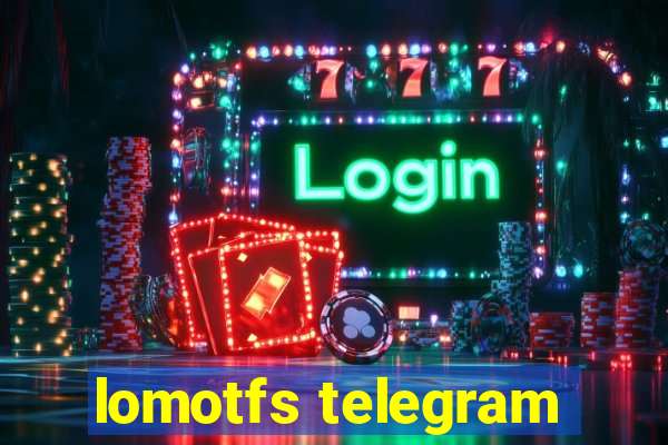 lomotfs telegram