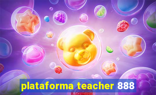 plataforma teacher 888