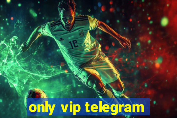 only vip telegram