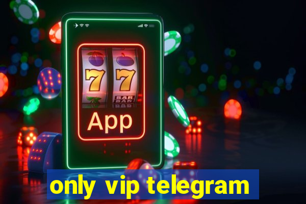 only vip telegram