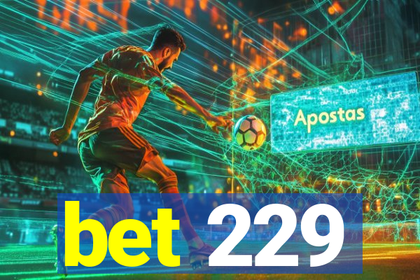 bet 229