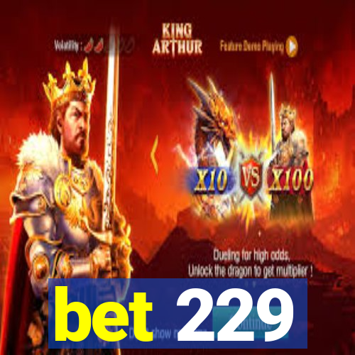 bet 229