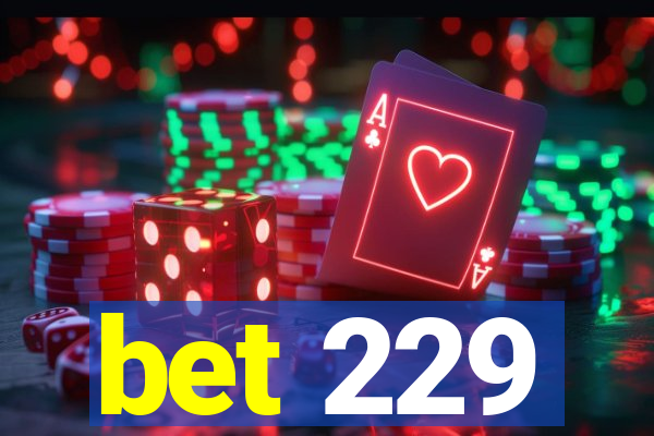 bet 229