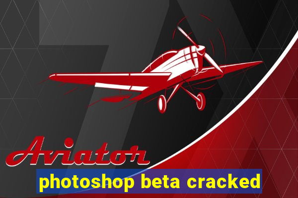 photoshop beta cracked