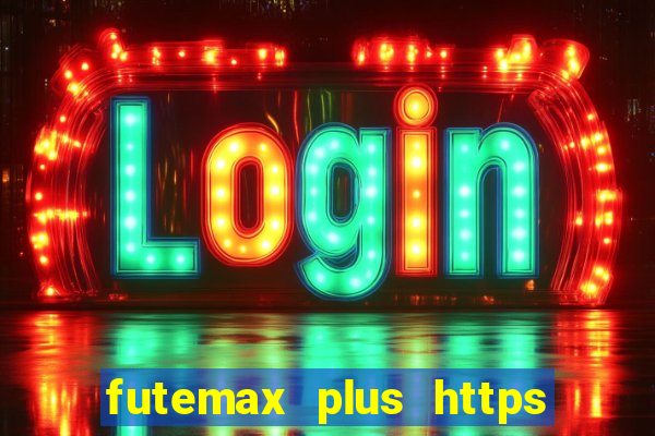 futemax plus https futemax plus