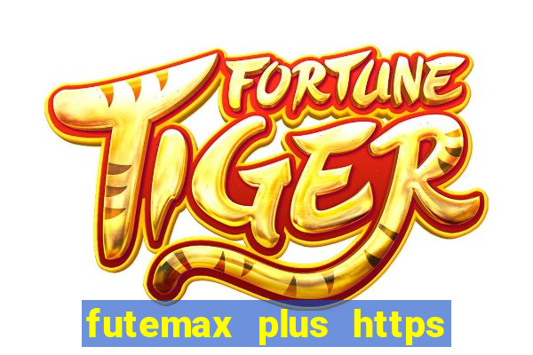 futemax plus https futemax plus