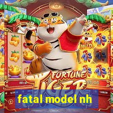 fatal model nh