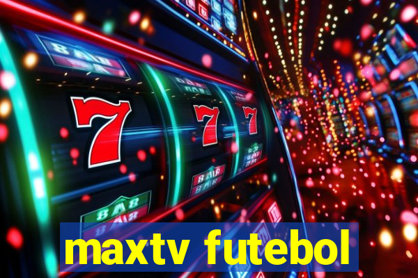 maxtv futebol