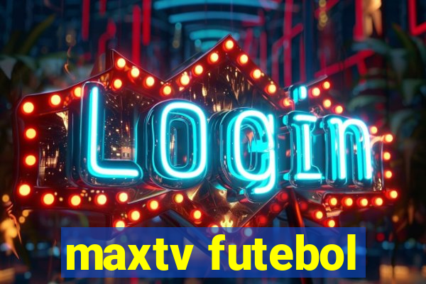 maxtv futebol