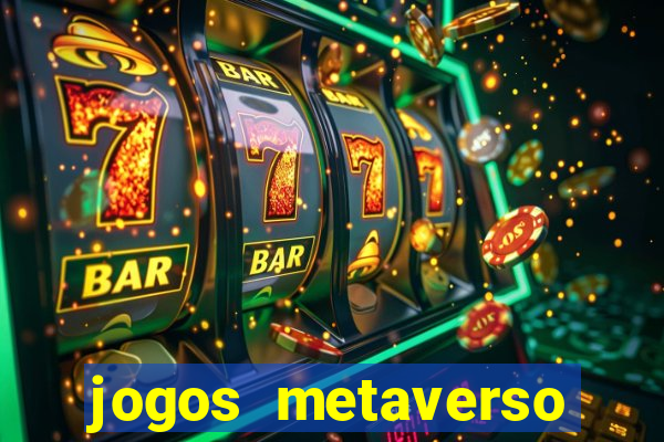 jogos metaverso para ganhar dinheiro