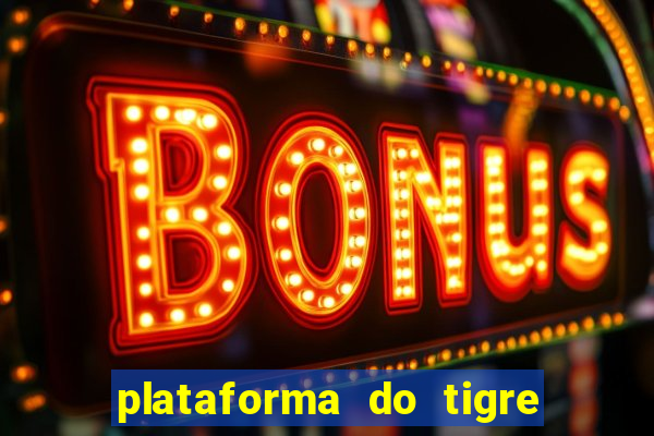 plataforma do tigre que paga no cadastro