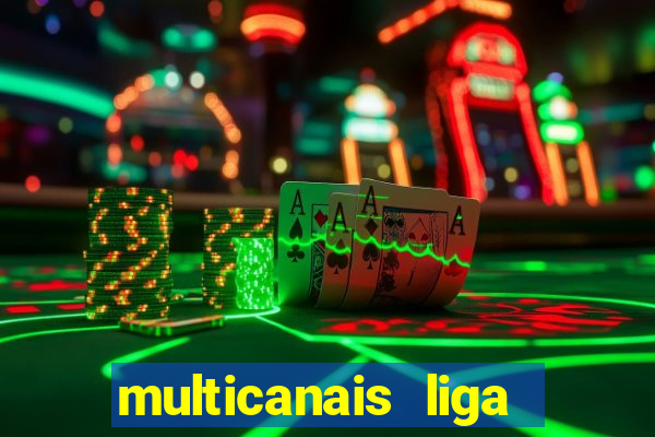 multicanais liga dos campees