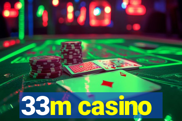 33m casino