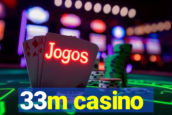 33m casino