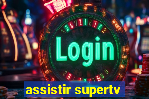 assistir supertv