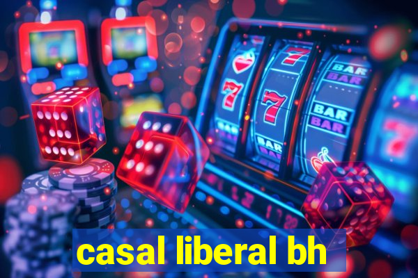 casal liberal bh