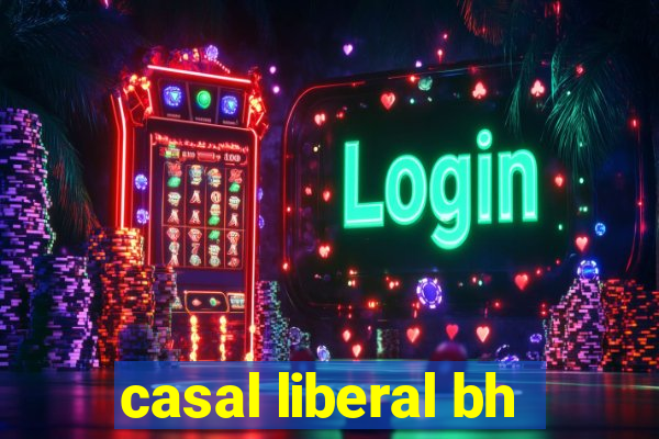 casal liberal bh