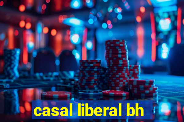 casal liberal bh