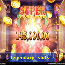 legendary slots - casino games