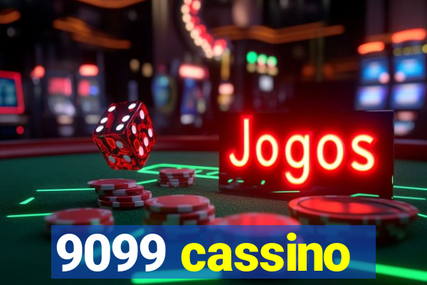 9099 cassino