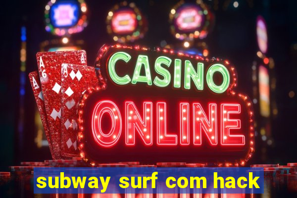 subway surf com hack