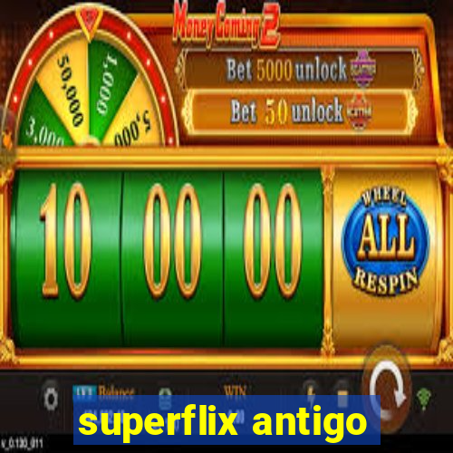 superflix antigo