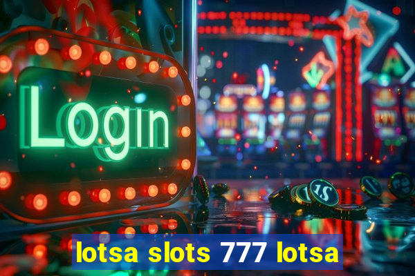 lotsa slots 777 lotsa