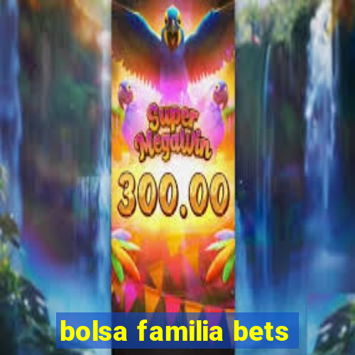 bolsa familia bets