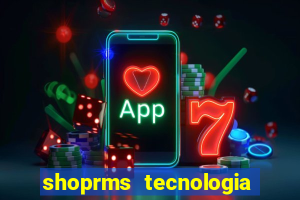 shoprms tecnologia e serviços ltda jogos