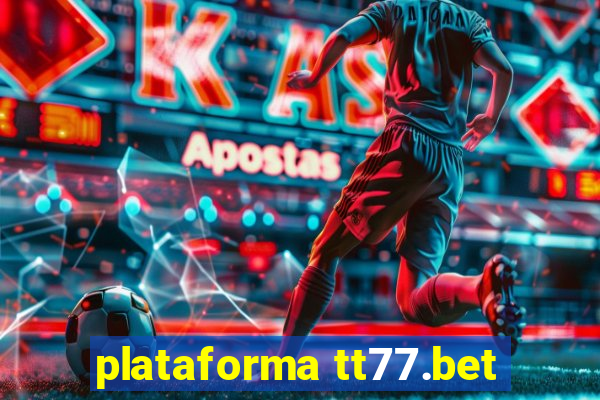 plataforma tt77.bet