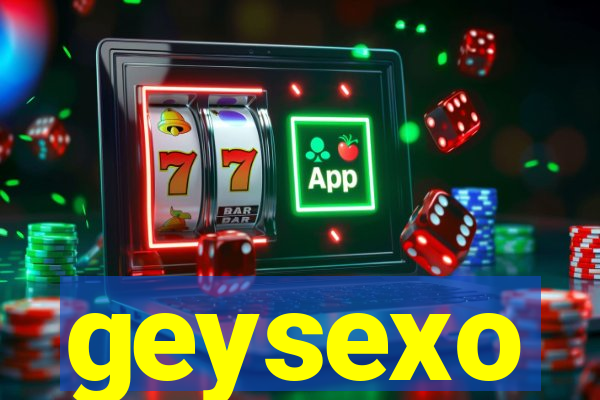 geysexo