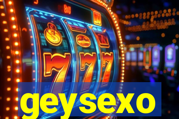 geysexo