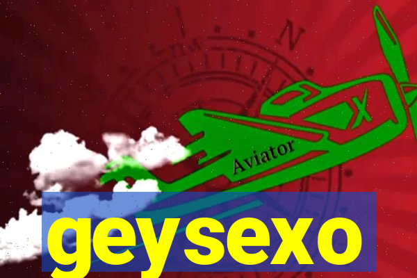 geysexo