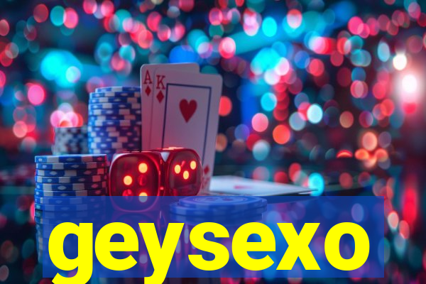 geysexo