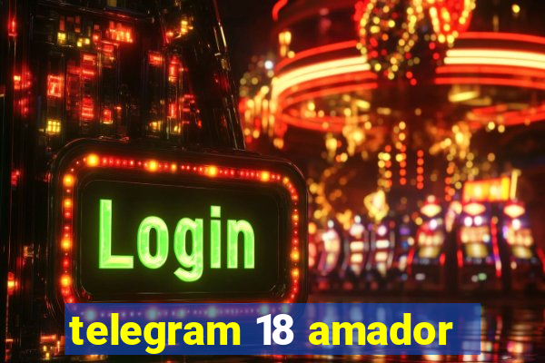 telegram 18 amador