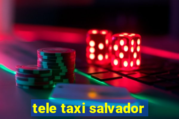 tele taxi salvador