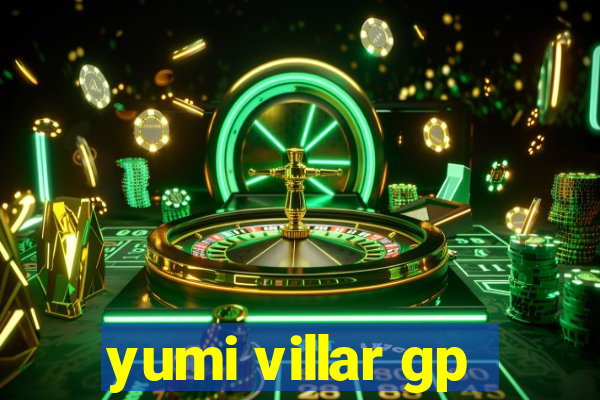 yumi villar gp