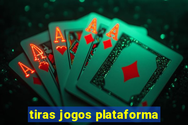 tiras jogos plataforma