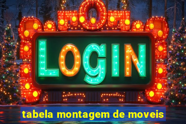 tabela montagem de moveis