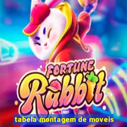 tabela montagem de moveis