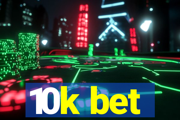 10k bet