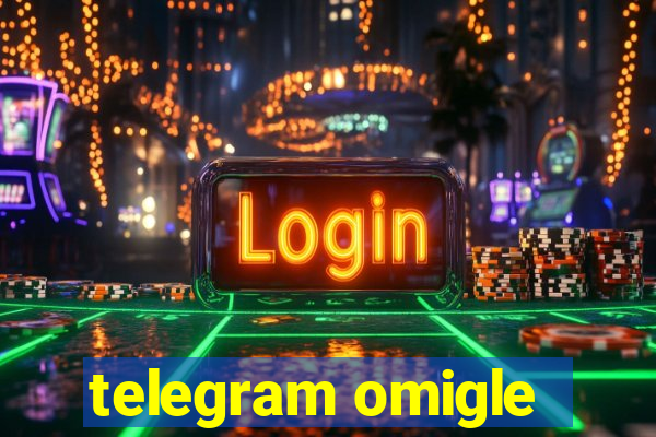 telegram omigle