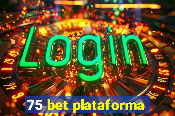 75 bet plataforma