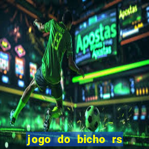 jogo do bicho rs resultado certo de hoje 14h 18h rs consulta