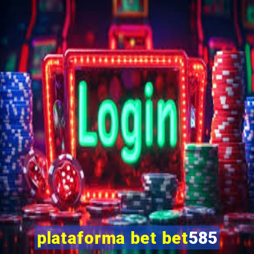 plataforma bet bet585